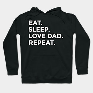 Eat Sleep Love Dad Repeat Hoodie